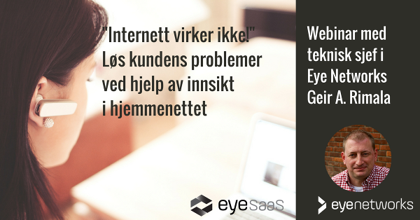 Internett virker ikke, webinar med teknisk sjef Geir Arne Rimala i Eye Networks