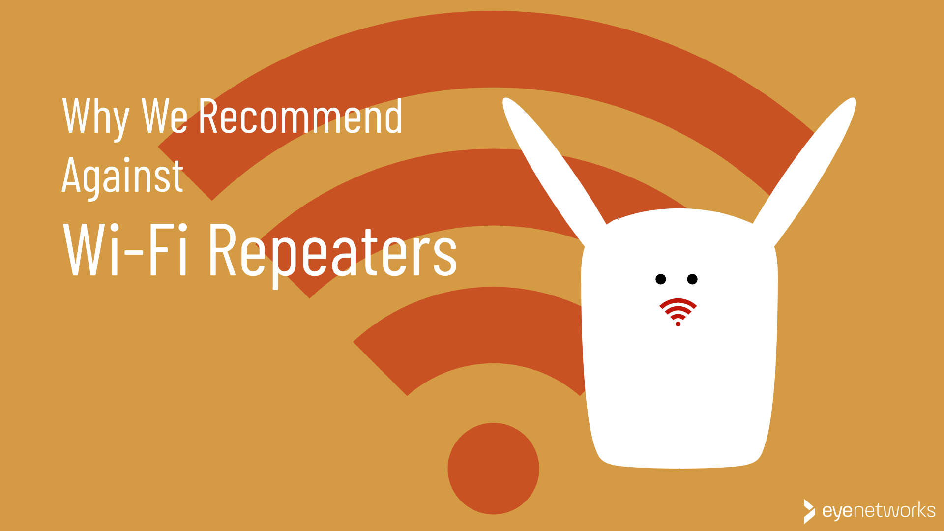 Why We Recommend Against Wi-Fi Repeaters