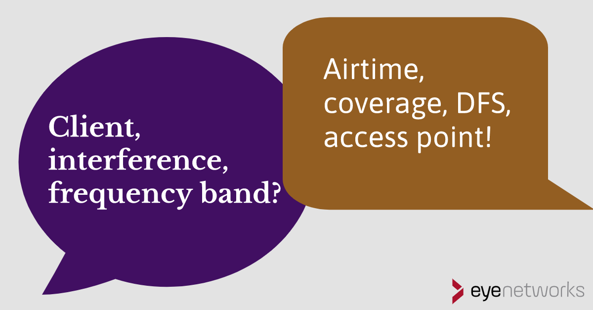 Illustration showing two speech bubbles. One says: "Client, interference, frequency band?" The other says "Airtime, coverage, DFS, access point!"