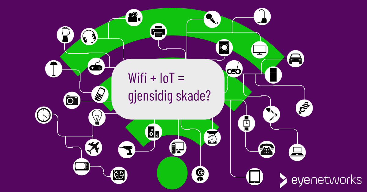 Illustrasjon av en mengde oppkoblede smarte dingser / IoT og teksten "Wifi + IoT = gjensidig skade?"